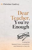 Dear Teacher, You're Enough Dear Teacher, You're Enough