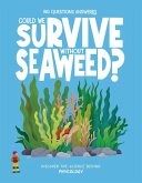 Could We Survive Without Seaweed? Could We Survive Without Seaweed?