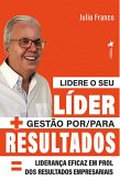 Lidere o seu Líder + Gestão por/para Resultados = Liderança eficaz em prol dos Resultados Empresariais (eBook, ePUB)
