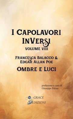 I Capolavori InVersi VIII: Ombre e luci (eBook, ePUB) - Poe, Edgar Allan; Balacco, Francesca