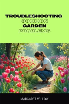 Troubleshooting Common Garden Problems (eBook, ePUB) - Willow, Margaret