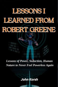 LESSONS I LEARNED FROM ROBERT GREENE (eBook, ePUB) - John, Korsh