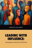 Leading with Influence: Inspiring Others to Reach Their Full Potential (eBook, ePUB)