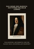 Das Genie des Barock: Gottfried Wilhelm Leibniz (eBook, ePUB) Das Genie des Barock: Gottfried Wilhelm Leibniz (eBook, ePUB)