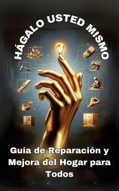 Hágalo usted mismo. Guía de Reparación y Mejora del Hogar para Todos (eBook, ePUB) - Wozniak, Jacek