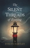 The Silent Threads of Evening (eBook, ePUB) The Silent Threads of Evening (eBook, ePUB)