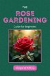 Rose Gardening Guide For Beginners... - Bild 1