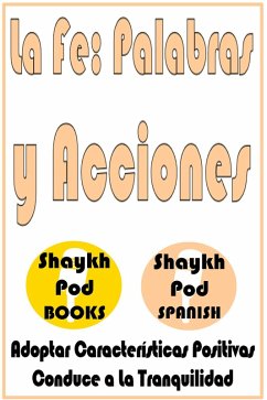 La Fe: Palabras y Acciones (eBook, ePUB) - Spanish, ShaykhPod