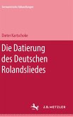 Die Datierung des deutschen Rolandsliedes (eBook, PDF) Die Datierung des deutschen Rolandsliedes (eBook, PDF)