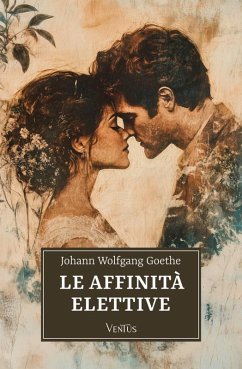 Le affinità elettive (eBook, ePUB) - Goethe, Johann Wolfgang von