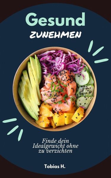 Gesund zunehmen - finde dein Idealgewicht ohne zu verzichten (eBook, ePUB)