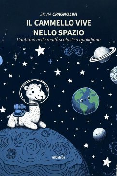 Cover Il cammello vive nello spazio. L'autismo nella realtà scolastica quotidiana (eBook, ePUB)