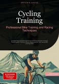 Cycling Training: Professional Bike Training and Racing Techniques (eBook, ePUB) Cycling Training: Professional Bike Training and Racing Techniques (eBook, ePUB)