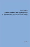 Ragione naturale e fede sovrannaturale. Le due nature nell'atto conoscitivo cristiano (eBook, ePUB)