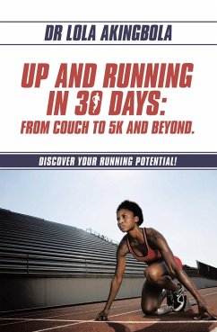 UP AND RUNNING IN 30 DAYS: FROM COUCH TO 5K AND BEYOND. (eBook, ePUB) - Akingbola, Lola