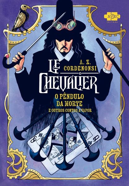 Le Chevalier: O Pêndulo da Morte e outros contos a vapor (eBook, ePUB) Le Chevalier: O Pêndulo da Morte e outros contos a vapor (eBook, ePUB)