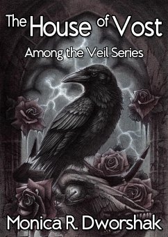 The House of Vost (Among the Veil Series, #1) (eBook, ePUB) - Dworshak, Monica R