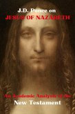 J.D. Ponce on Jesus of Nazareth: An Academic Analysis of the New Testament (Great Minds of Universal Thought (Analyzed), #40) (eBook, ePUB) J.D. Ponce on Jesus of Nazareth: An Academic Analysis of the New Testament (Great Minds of Universal Thought (Analyzed), #40) (eBook, ePUB)