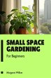 Small Space Gardening For Beginners... - Bild 1