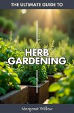 Herb Gardening - The Ultimate Guide (eBook, ePUB)