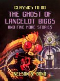 The Ghost of Lancelot Biggs and Five More Stories (eBook, ePUB) The Ghost of Lancelot Biggs and Five More Stories (eBook, ePUB)