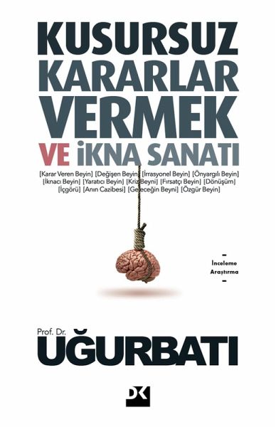 Kusursuz Kararlar Vermek Ve Ikna Sanati (eBook, ePUB) Kusursuz Kararlar Vermek Ve Ikna Sanati (eBook, ePUB)