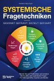 Systemische Fragetechniken - Gekonnt gefragt, gezielt geführt!: Werden Sie zum Problemlöser und erreichen Sie Ihre Ziele, dank systemischer Fragen (eBook, ePUB) Systemische Fragetechniken - Gekonnt gefragt, gezielt geführt!: Werden Sie zum Problemlöser und erreichen Sie Ihre Ziele, dank systemischer Fragen (eBook, ePUB)