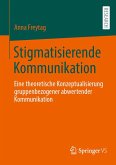 Stigmatisierende Kommunikation (eBook, PDF) Stigmatisierende Kommunikation (eBook, PDF)