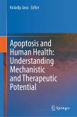 Apoptosis and Human Health: Understanding Mechanistic and Therapeutic Potential (eBook, PDF) Apoptosis and Human Health: Understanding Mechanistic and Therapeutic Potential (eBook, PDF)