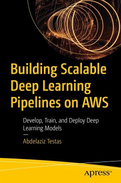 Building Scalable Deep Learning Pipelines on AWS (eBook, PDF) - Testas, Abdelaziz