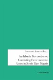 An Islamic Perspective on combating Environmental Abuse in South West Nigeria (eBook, PDF)