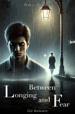 Between Longing and Fear: Gay Romance (eBook, ePUB) Between Longing and Fear: Gay Romance (eBook, ePUB)