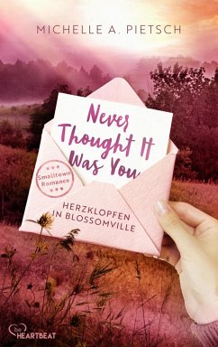 Cover Never Thought It Was You - Herzklopfen in Blossomville (eBook, ePUB)