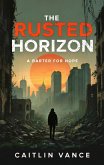 The Rusted Horizon (eBook, ePUB) The Rusted Horizon (eBook, ePUB)