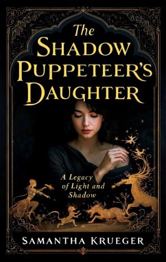 The Shadow Puppeteer's Daughter (eBook, ePUB) - Krueger, Samantha
