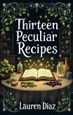 Thirteen Peculiar Recipes (eBook, ePUB)
