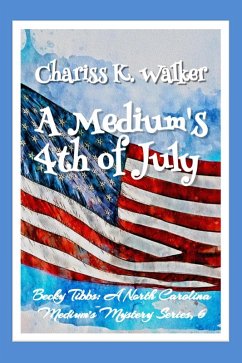 Cover A Medium's 4th of July: A Cozy Ghost Mystery (Becky Tibbs: A North Carolina Medium's Mystery Series, #6) (eBook, ePUB)