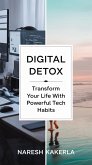 Digital Detox: Transform Your Life with Powerful Tech Habits : (eBook, ePUB) Digital Detox: Transform Your Life with Powerful Tech Habits : (eBook, ePUB)