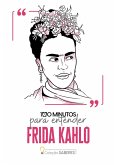 100 minutos para entender Frida Kahlo (eBook, ePUB) 100 minutos para entender Frida Kahlo (eBook, ePUB)