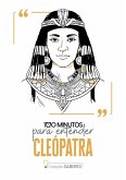 100 minutos para entender Cleópatra (eBook, ePUB) 100 minutos para entender Cleópatra (eBook, ePUB)