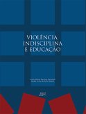 Violência, Indisciplina e Educação (eBook, ePUB) Violência, Indisciplina e Educação (eBook, ePUB)