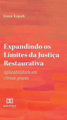 Cover Expandindo os Limites da Justiça Restaurativa: aplicabilidade em crimes graves (eBook, ePUB)