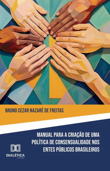 Manual para Criação de Política de Consensualidade nos Entes Públicos Brasileiros (eBook, ePUB)