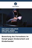 Bewertung des Fernsehens im Kampf gegen Kinderarbeit und Kinderhandel Bewertung des Fernsehens im Kampf gegen Kinderarbeit und Kinderhandel