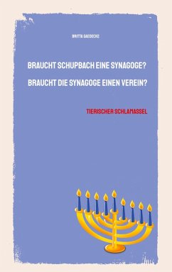 Braucht Schupbach eine Synagoge? Braucht die Synagoge einen Verein? - Gaedecke, Britta