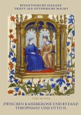 Zwischen Kaiserkrone und Byzanz: Theophanu und Otto II.