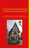 Die schönsten Fachwerkhäuser in Mittel- und Ostdeutschland Die schönsten Fachwerkhäuser in Mittel- und Ostdeutschland