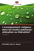 L'enseignement religieux dans les écoles publiques: aliénation ou libération? L'enseignement religieux dans les écoles publiques: aliénation ou libération?