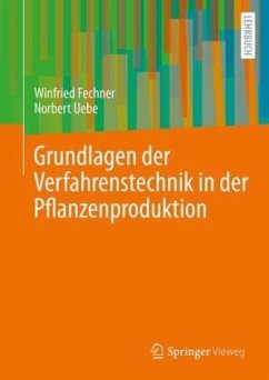 Grundlagen der Verfahrenstechnik in der Pflanzenproduktion - Fechner, Winfried;Uebe, Norbert