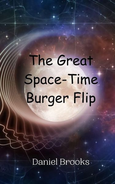 The Great Space-Time Burger Flip The Great Space-Time Burger Flip